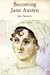 Becoming Jane Austen by Jon Spence Becoming Jane Austen by Jon Spence