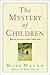 The Mystery of Children: Wh...