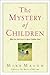 The Mystery of Children by Mike Mason The Mystery of Children by Mike Mason