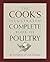 The Cook's Illustrated Complete Book of Poultry by Cook's Illustrated The Cook's Illustrated Complete Book of Poultry by Cook's Illustrated