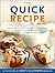 The Quick Recipe by Cook's Illustrated The Quick Recipe by Cook's Illustrated