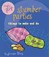 Crafty Girl: Slumber Parties: Things to Make and Do