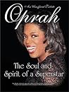 Oprah Winfrey: The Soul and Spirit of a Superstar