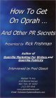 How To Get On Oprah ... And Other Pr Secrets