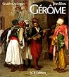 Jean-Léon Gérôme: Monographie révisée et catalogue raisonné mis à jour (French Edition)