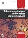 Practical Telecommunications and Wireless Communications: For Business and Industry (Practical Professional Books from Elsevier)