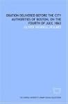 Oration delivered before the city authorities of Boston, on the Fourth of July, 1863