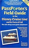 Passporter's Field Guide to the Disney Cruise Line and Its Ports of Call: The Take-Along Travel Guide and Planner