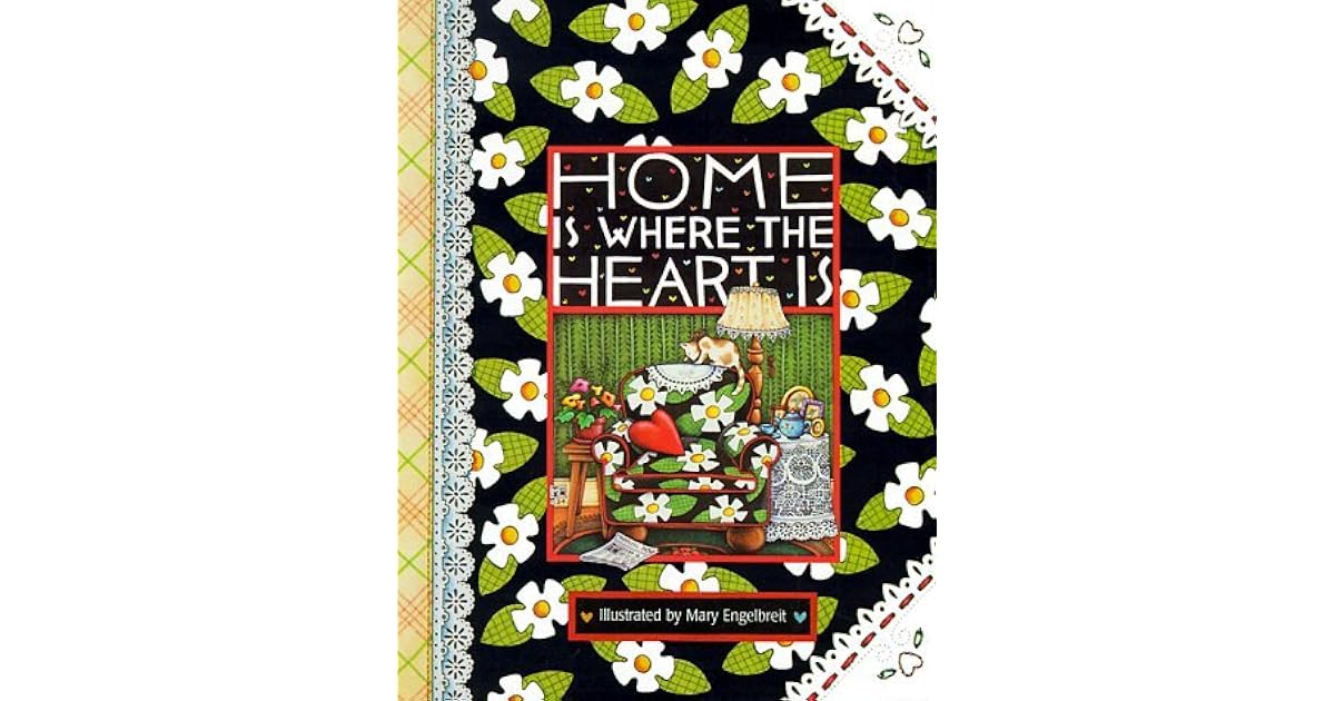 Home Is Where The Heart Is by Mary Engelbreit