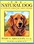 The Natural Dog: A Complete Guide for Caring Dog Lovers