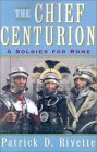 The Chief Centurion: A Soldier for Rome