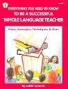Everything You Need to Know to Be a Successful Whole Language Teacher: Plan, Strategies, Techniques, and More