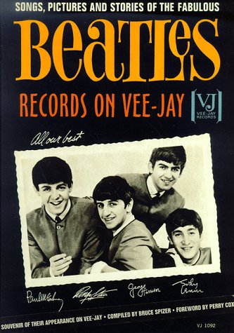 The Beatles Records on Vee-Jay: Songs, Pictures & Stories of the Fabulous Beatles Records on Vee-Jay (Hardcover)