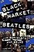 Black Market Beatles by Jim Berkenstat
