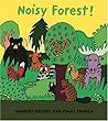 Noisy Forest! Noisy Forest!