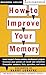 How to Improve Your Memory