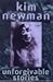 Unforgivable Stories by Kim Newman