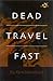 Dead Travel Fast Stories by Kim Newman by Kim Newman