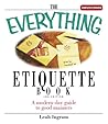 The Everything Etiquette Book: A Modern-Day Guide to Good Manners (Everything® Series)