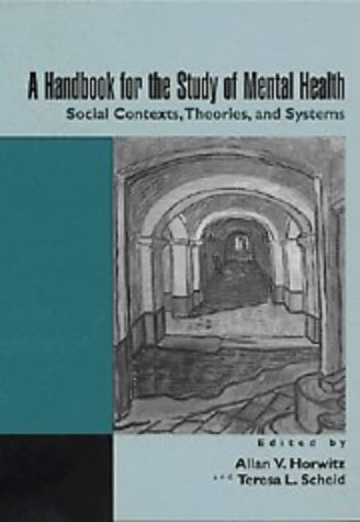 A Handbook for the Study of Mental Health: Social Contexts, Theories, and Systems (Paperback)