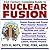 21st Century Complete Guide to Nuclear Fusion, Fusion Energy and Power Plant Reactor Research, with Encyclopedic Coverage of Facilities and Labs