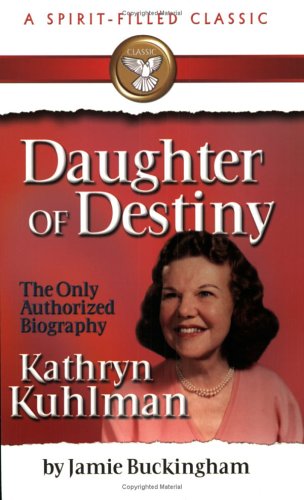 Daughter of Destiny: Kathryn Kuhlman (Paperback)