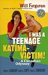 I was a teenage Katima-victim by Will Ferguson