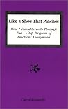 Like A Shoe That Pinches: How I Found Serenity Through the 12-Step Program of Emotions Anonymous