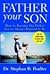 Father Your Son: How to Bec...