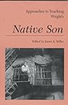 Approaches to Teaching Wright's Native Son (Approaches to Teaching World Literature)