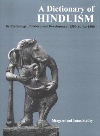 Dictionary of Hinduism: Its Mythology, Folklore and Development 1500 BC - AD 1500 (Hardcover)