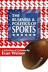 The Business & Politics of Sports: A Collection of Columns