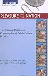 Pleasure and the Nation: The History, Politics and Consumption of Public Culture in India (SOAS Studies on South Asia)