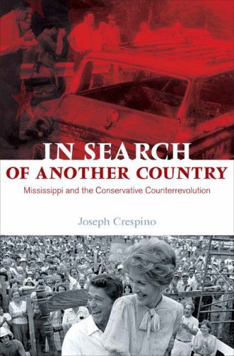 In Search of Another Country: Mississippi and the Conservative Counterrevolution (Politics and Society in Twentieth-Century America)