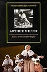 The Cambridge Companion to Arthur Miller (Cambridge Companions to Literature) The Cambridge Companion to Arthur Miller (Cambridge Companions to Literature)