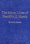 The Many Lives of Franklin S. Harris