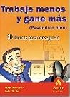 Trabaje menos y gane más (Pasándole bien) Trabaje menos y gane más (Pasándole bien)