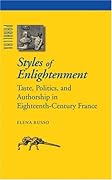 Styles of Enlightenment: Taste, Politics, and Authorship in Eighteenth-Century France