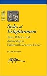 Styles of Enlightenment: Taste, Politics, and Authorship in Eighteenth-Century France (Parallax: Re-visions of Culture and Society)