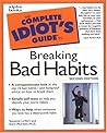 The Complete Idiot's Guide to Breaking Bad Habits