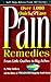 Pain Remedies: Over 1000 Quick and Easy Pain Remedies from Little Ouches to Big Aches