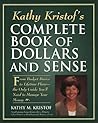 Kathy Kristof's Complete Book of Dollars and Sense: From Budget Basics to Lifetime Plans-The Only Guide You'll Need to Manage Your Money