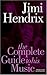 Jimi Hendrix: The Complete Guide to His Music  (Complete Guide to the Music of...)