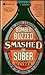 Bombed, Buzzed, Smashed, Or...Sober