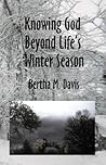 Knowing God Beyond Life's Winter Season Knowing God Beyond Life's Winter Season