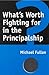 What's Worth Fighting for in the Principalship?