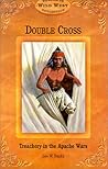 Double Cross: Treachery in the Apache Wars (Wild West Collection, V. 10) Double Cross: Treachery in the Apache Wars (Wild West Collection, V. 10)