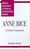 Anne Rice: A Critical Companion (Critical Companions to Popular Contemporary Writers)