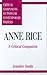Anne Rice: A Critical Companion (Critical Companions to Popular Contemporary Writers)