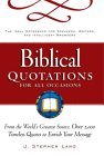 Biblical Quotations for All Occasions : From the World's Greatest Source, Over 2,000 Timeless Quotes to Enrich Your Message
